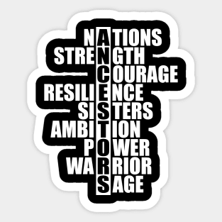 Ancestors - nation strength courage resilience sisters ambition power warrior sage w Sticker